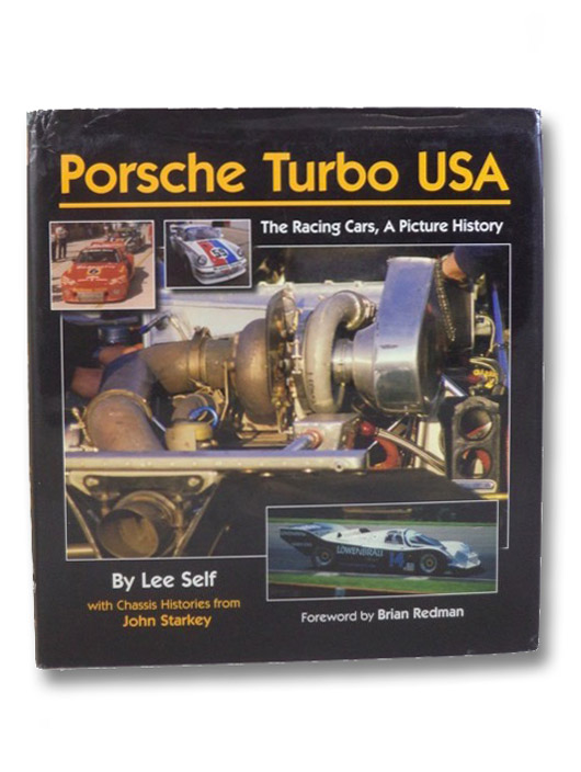 Porsche Turbo USA: The Racing Cars, A Picture History, Self, Lee; Starkey, John; Redman, Brian Porsche Turbo USA: The Racing Cars, A Picture History, Self, Lee; Starkey, John; Redman, Brian