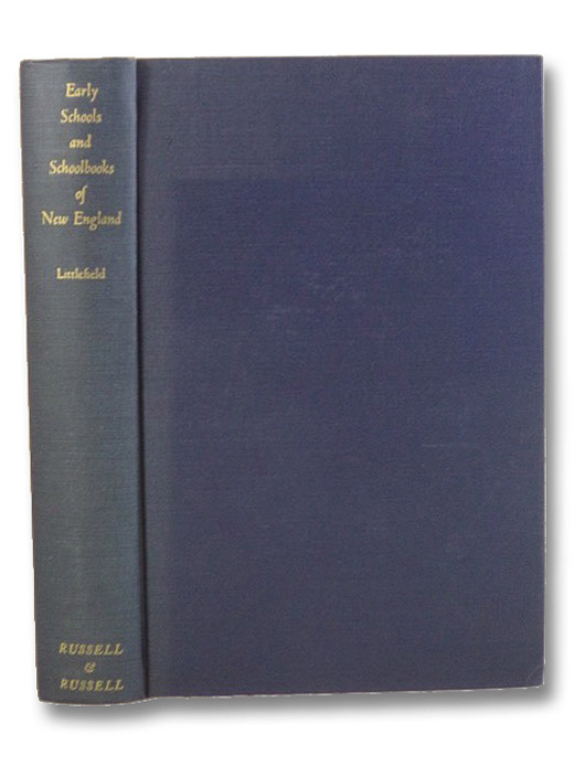 Early Schools and School-Books of New England, Littlefield, George Emery Early Schools and School-Books of New England, Littlefield, George Emery