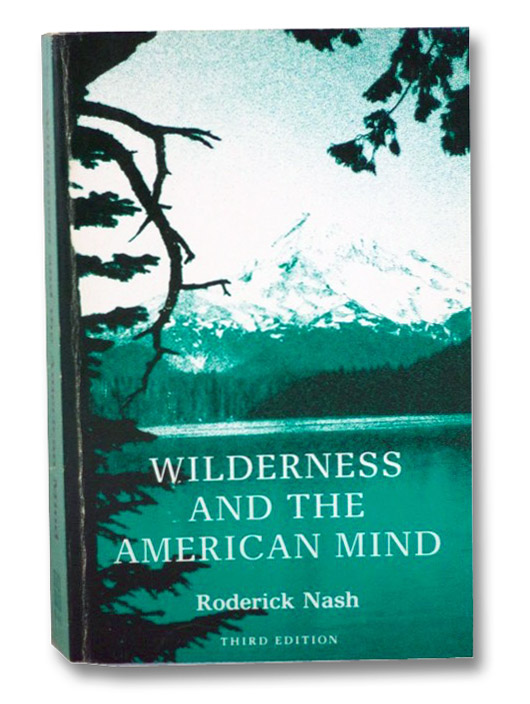 Wilderness and the American Mind, Nash, Roderick Wilderness and the American Mind, Nash, Roderick