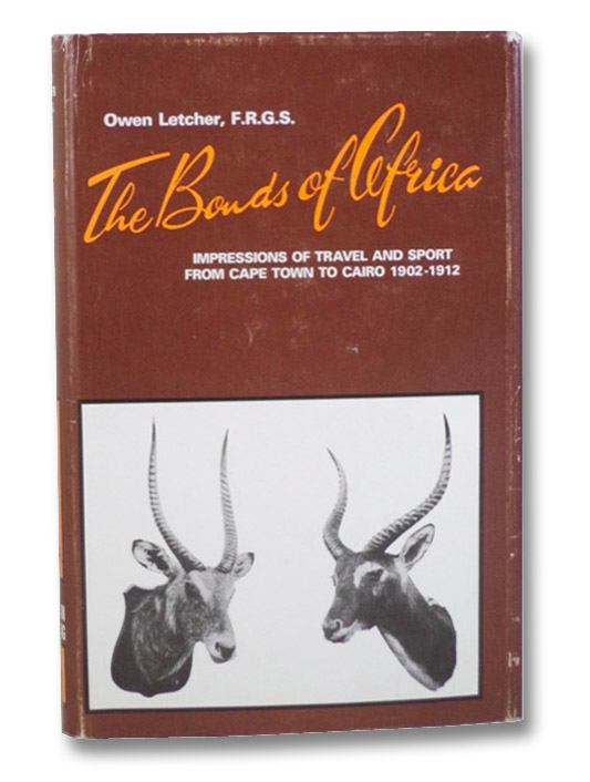 Bonds of Africa: Impressions of Travel and Sport from Cape Town to Cairo, 1902-1912 -- Facsimile Reprint of the 1913 Edition with a New Introduction by Louise W. Bolze (African Hunting Reprint Series Volume 12), Letcher, Owen; Bolze, Louis W. (Introduction) Bonds of Africa: Impressions of Travel and Sport from Cape Town to Cairo, 1902-1912 -- Facsimile Reprint of the 1913 Edition with a New Introduction by Louise W. Bolze (African Hunting Reprint Series Volume 12), Letcher, Owen; Bolze, Louis W. (Introduction)