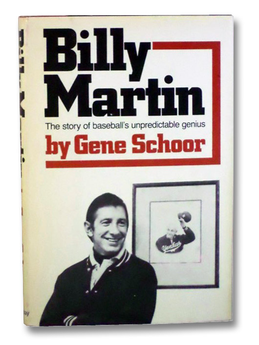 Billy Martin: The Story of Baseball's Unpredictable Genius, Schoor, Gene Billy Martin: The Story of Baseball's Unpredictable Genius, Schoor, Gene