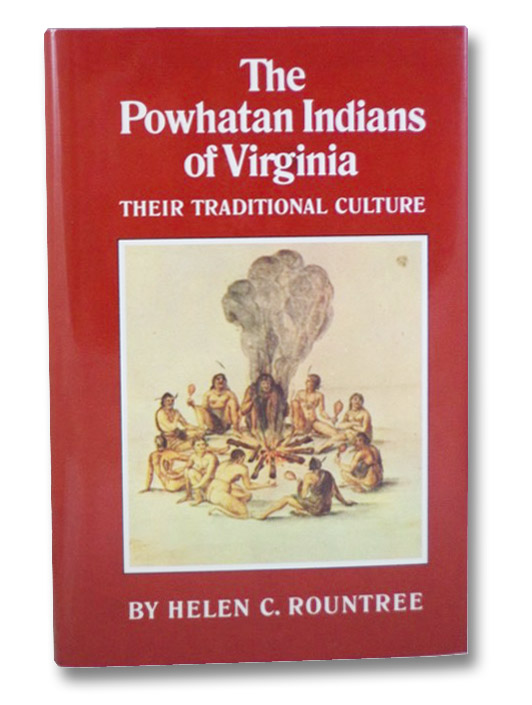 The Powhatan Indians of Virginia: Their Traditional Culture (The Civilization of American Indian Series), Rountree, Helen C. The Powhatan Indians of Virginia: Their Traditional Culture (The Civilization of American Indian Series), Rountree, Helen C.