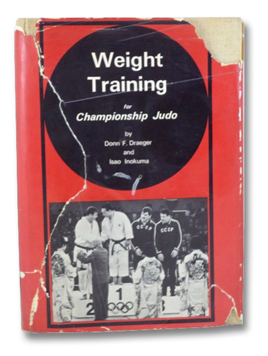 Weight Training for Championship Judo, Draeger, Donn F.; Inokuma, Isao Weight Training for Championship Judo, Draeger, Donn F.; Inokuma, Isao