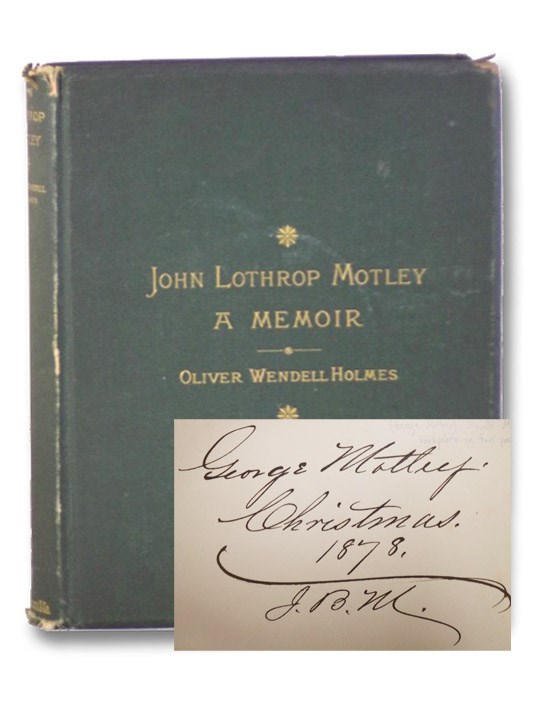 John Lothrop Motley, A Memoir, Holmes, Oliver Wendell John Lothrop Motley, A Memoir, Holmes, Oliver Wendell