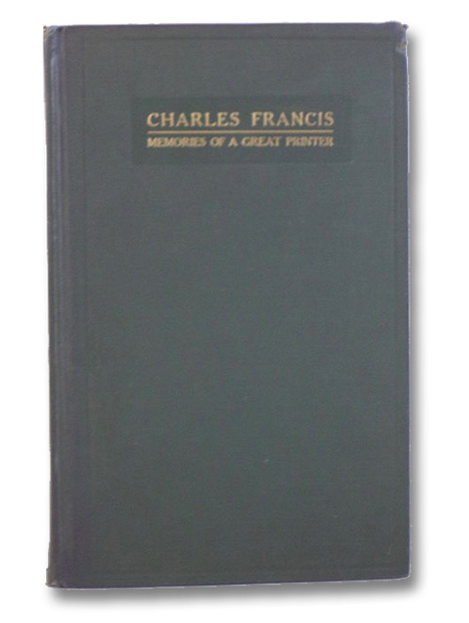 Memories of a Great Printer: Biographical Sketches of the Career of Charles Francis, Cochrane, Charles H. Memories of a Great Printer: Biographical Sketches of the Career of Charles Francis, Cochrane, Charles H.