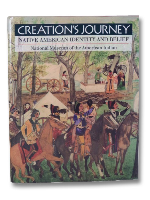 Creation's Journey: Native American Identity and Belief, Hill, Tom; Hill, Sr., Richard W. Creation's Journey: Native American Identity and Belief, Hill, Tom; Hill, Sr., Richard W.