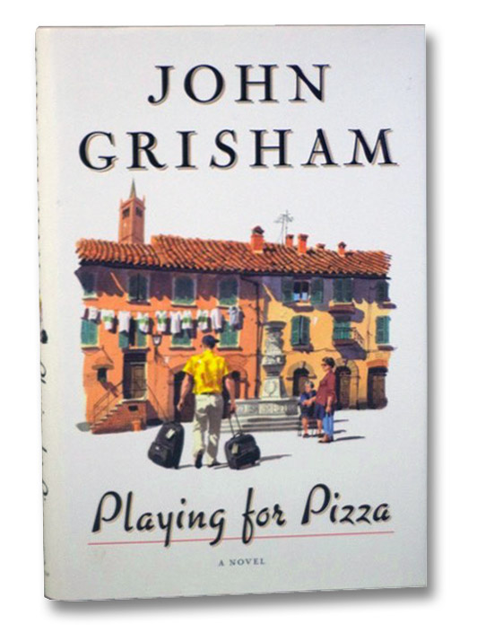 Playing for Pizza: A Novel, Grisham, John Playing for Pizza: A Novel, Grisham, John