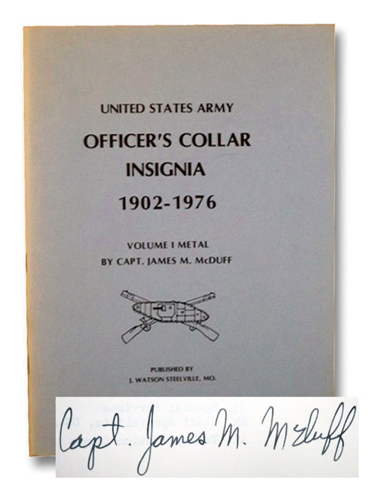 United States Army Officer's Collar Insignia, 1902-1976: Volume I - Metal, McDuff, James M. United States Army Officer's Collar Insignia, 1902-1976: Volume I - Metal, McDuff, James M.