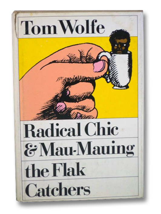 Radical Chic & Mau-Mauing the Flak Catchers, Wolfe, Tom Radical Chic & Mau-Mauing the Flak Catchers, Wolfe, Tom