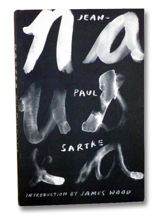 Nausea, Sartre, Jean-Paul; Wood, James; Howard, Richard Nausea, Sartre, Jean-Paul; Wood, James; Howard, Richard