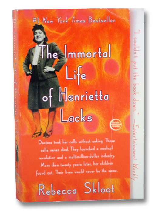The Immortal Life of Henrietta Lacks, Skloot, Rebecca The Immortal Life of Henrietta Lacks, Skloot, Rebecca