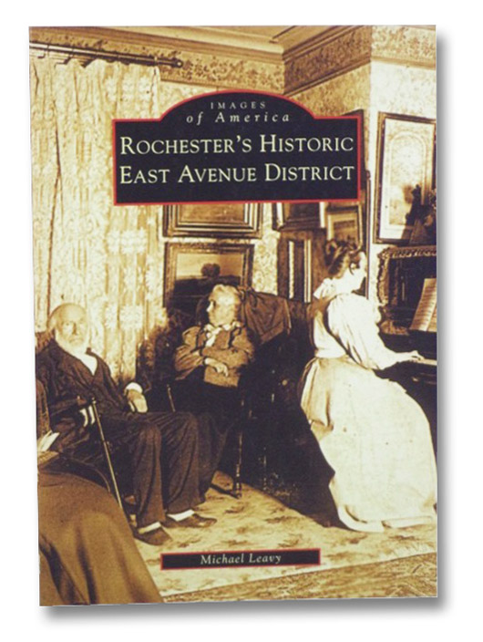 Rochester's Historic East Avenue District (Images of America), Leavy, Michael Rochester's Historic East Avenue District (Images of America), Leavy, Michael