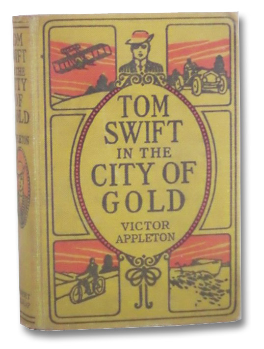 Tom Swift in the City of Gold, or, Marvelous Adventures Underground (Tom Swift Series Book 11), Appleton, Victor Tom Swift in the City of Gold, or, Marvelous Adventures Underground (Tom Swift Series Book 11), Appleton, Victor