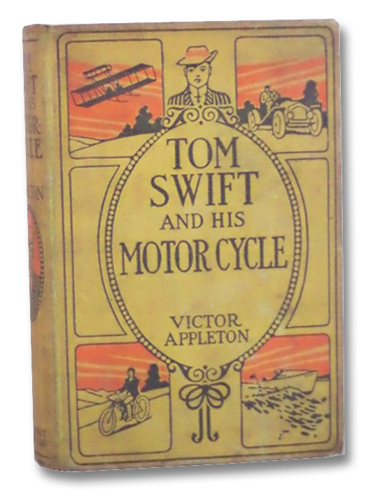 Tom Swift and His Motor-Cycle or Fun and Adventures on the Road (The Tom Swift Series Book 1), Appleton, Victor Tom Swift and His Motor-Cycle or Fun and Adventures on the Road (The Tom Swift Series Book 1), Appleton, Victor