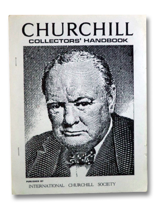 Churchill Collectors' Handbook, International Churchill Society; Browne, Glen (Editor); Marcus, Dave; Symonds, Jack C.; Browne, Ellen B. Churchill Collectors' Handbook, International Churchill Society; Browne, Glen (Editor); Marcus, Dave; Symonds, Jack C.; Browne, Ellen B.
