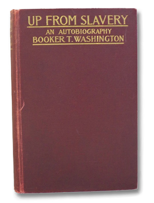 Up from Slavery: An Autobiography, Washington, Booker T. Up from Slavery: An Autobiography, Washington, Booker T.