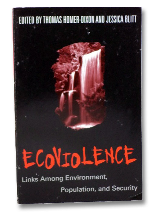 Ecoviolence: Links Among Environment, Population and Society, Homer-Dixon, Thomas (Editor); Blitt, Jessica (Editor) Ecoviolence: Links Among Environment, Population and Society, Homer-Dixon, Thomas (Editor); Blitt, Jessica (Editor)