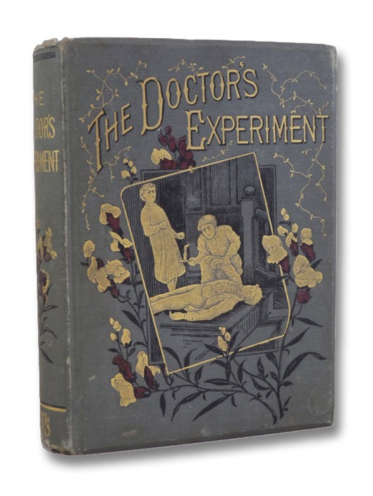 The Doctor's Experiment: The Adventures and Experiences of One of Dr. Reade's Pupils as Narrated by Himself, Anonymous The Doctor's Experiment: The Adventures and Experiences of One of Dr. Reade's Pupils as Narrated by Himself, Anonymous