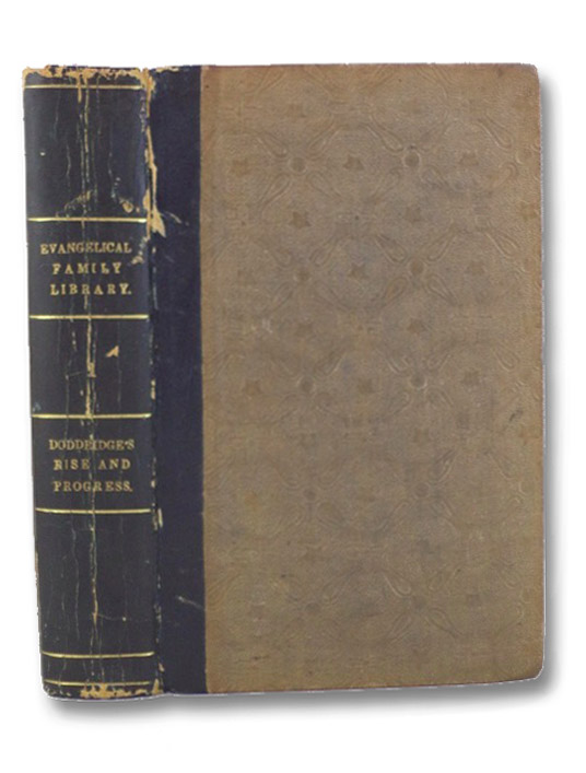 The Rise and Progress of Religion in the Soul, Illustrated in a Course of Serious and Practical Addresses Suited to Persons of every Character and Circumstance, Doddridge, Philip The Rise and Progress of Religion in the Soul, Illustrated in a Course of Serious and Practical Addresses Suited to Persons of every Character and Circumstance, Doddridge, Philip