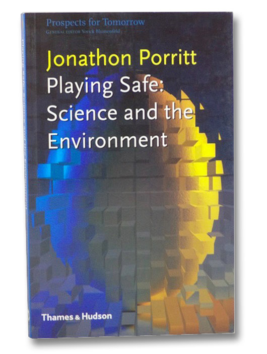Playing Safe: Science and the Environment (Prospects for Tomorrow), Porritt, Jonathon Playing Safe: Science and the Environment (Prospects for Tomorrow), Porritt, Jonathon