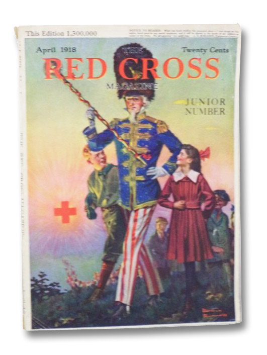 The Red Cross Magazine: The Official Organ of the American National Red Cross, April, 1918, Vol. XIII No. 4, Paige, Arthur W.; Doubleday, F.N.; Townsend, Reginald T.; Phillips, John S.; Eastman, E. Fred The Red Cross Magazine: The Official Organ of the American National Red Cross, April, 1918, Vol. XIII No. 4, Paige, Arthur W.; Doubleday, F.N.; Townsend, Reginald T.; Phillips, John S.; Eastman, E. Fred