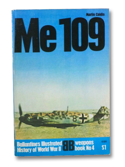 Me-109: Willy Messerschmitt's Peerless Flighter (Ballantine's Illustrated History of World War II, Weapons Book, No. 4), Caidin, Martin Me-109: Willy Messerschmitt's Peerless Flighter (Ballantine's Illustrated History of World War II, Weapons Book, No. 4), Caidin, Martin