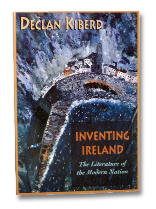 Inventing Ireland: The Literature of the Modern Nation, Kiberd, Declan Inventing Ireland: The Literature of the Modern Nation, Kiberd, Declan