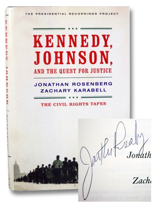Kennedy, Johnson, and the Quest for Justice: The Civil Rights Tapes (The Presidential Recordings Project), Rosenberg, Jonathan; Karabell, Zachary Kennedy, Johnson, and the Quest for Justice: The Civil Rights Tapes (The Presidential Recordings Project), Rosenberg, Jonathan; Karabell, Zachary