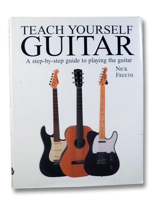 Teach Yourself Guitar: A Step-by-Step Guide to Playing the Guitar, Freeth, Nick Teach Yourself Guitar: A Step-by-Step Guide to Playing the Guitar, Freeth, Nick