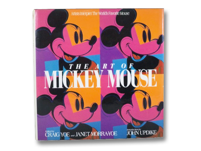 The Art of Mickey Mouse: Artists Interpret the World's Favorite Mouse, Yoe, Craig; Morra-Yoe, Janet; Updike, John The Art of Mickey Mouse: Artists Interpret the World's Favorite Mouse, Yoe, Craig; Morra-Yoe, Janet; Updike, John