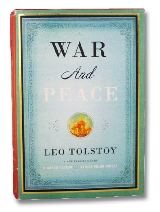 War and Peace, Tolstoy, Leo; Pevear, Richard; Volokhonsky, Larissa War and Peace, Tolstoy, Leo; Pevear, Richard; Volokhonsky, Larissa