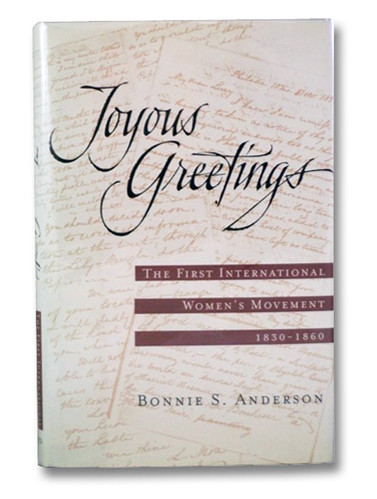 Joyous Greetings: The First International Women's Movement, 1830-1860, Anderson, Bonnie S. Joyous Greetings: The First International Women's Movement, 1830-1860, Anderson, Bonnie S.