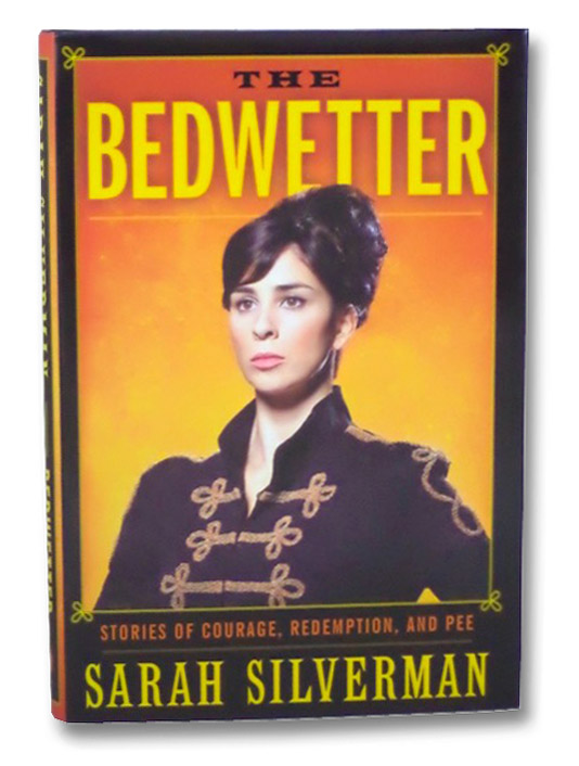 The Bedwetter, Silverman, Sarah The Bedwetter, Silverman, Sarah