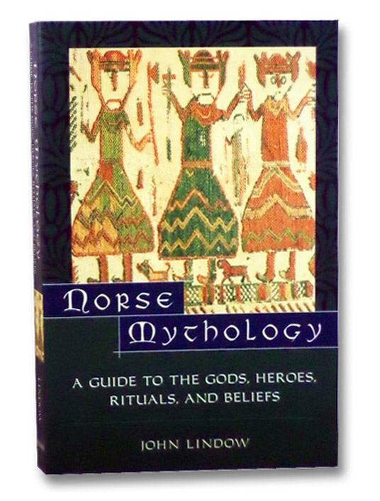 Norse Mythology: A Guide to the Gods, Heroes, Rituals, and Beliefs, Lindow, John Norse Mythology: A Guide to the Gods, Heroes, Rituals, and Beliefs, Lindow, John
