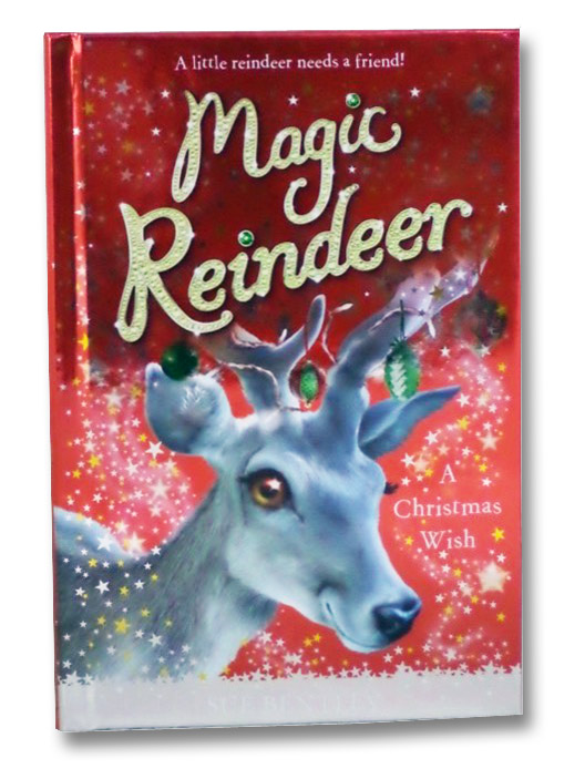 Magic Reindeer: A Christmas Wish, Bentley, Sue Magic Reindeer: A Christmas Wish, Bentley, Sue