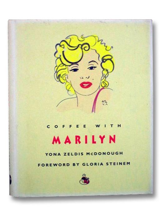 Coffee with Marilyn, McDonough, Yona Zeldis; Steinem, Gloria Coffee with Marilyn, McDonough, Yona Zeldis; Steinem, Gloria