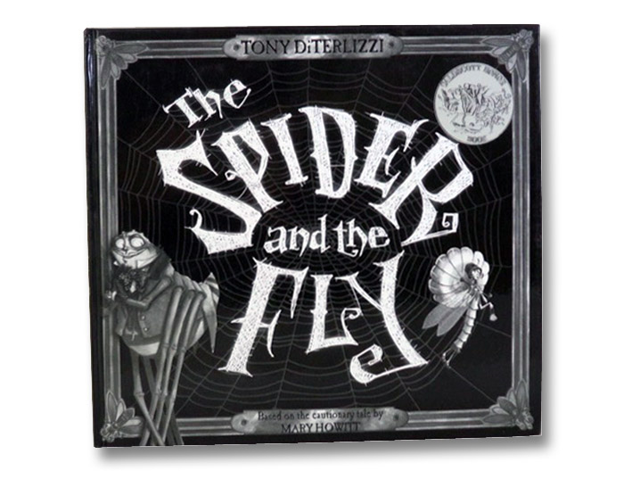 The Spider and the Fly: Based on the Cautionary Tale by Mary Howitt, Howitt, Mary; Diterlizzi, Tony The Spider and the Fly: Based on the Cautionary Tale by Mary Howitt, Howitt, Mary; Diterlizzi, Tony