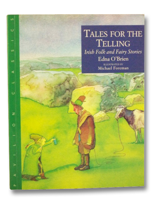 Tales for the Telling: Irish Folk and Fairy Stories, O'Brien, Edna; Foreman, Michael Tales for the Telling: Irish Folk and Fairy Stories, O'Brien, Edna; Foreman, Michael