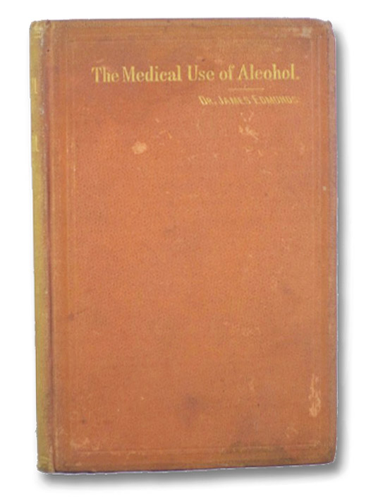The Medical Use of Alcohol and Stimulants for Women, Edmunds, James The Medical Use of Alcohol and Stimulants for Women, Edmunds, James