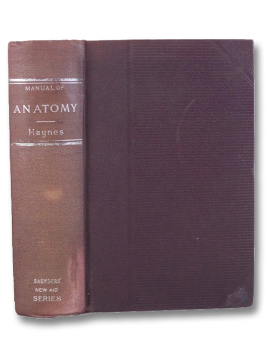A Manual of Anatomy, Haynes, Irving S. A Manual of Anatomy, Haynes, Irving S.