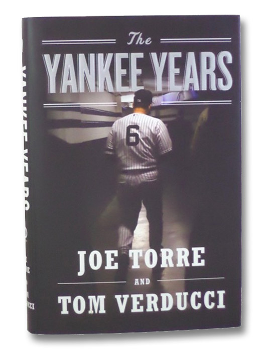 The Yankee Years, Torre, Joe; Verducci, Tom The Yankee Years, Torre, Joe; Verducci, Tom