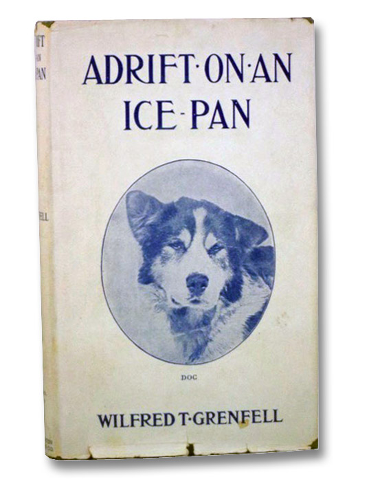 Adrift on an Ice-Pan, Grenfell, Wilfred T. Adrift on an Ice-Pan, Grenfell, Wilfred T.
