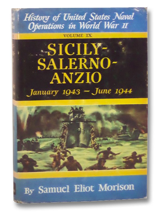 Sicily - Salerno - Anzio, January 1943 - June 1944 (History of United States Navel Operations in World War II, Volume IX), Morison, Samuel Eliot Sicily - Salerno - Anzio, January 1943 - June 1944 (History of United States Navel Operations in World War II, Volume IX), Morison, Samuel Eliot