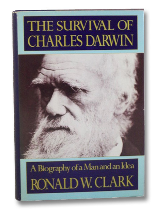 The Survival of Charles Darwin, Clark, Ronald W. The Survival of Charles Darwin, Clark, Ronald W.