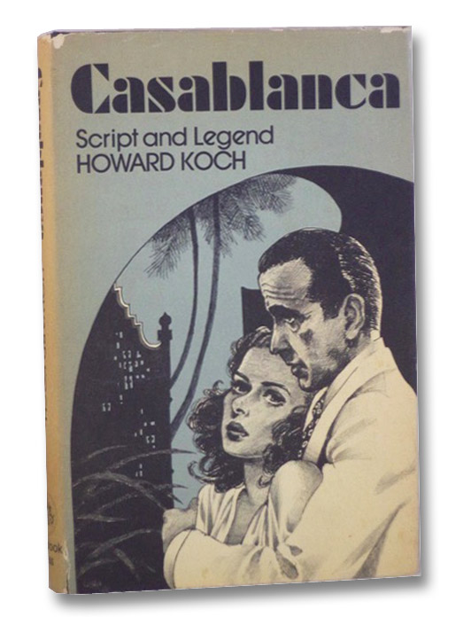 Casablanca: Script and Legend, Koch, Howard Casablanca: Script and Legend, Koch, Howard