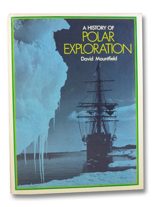 A History of Polar Exploration, Mountfield, David A History of Polar Exploration, Mountfield, David