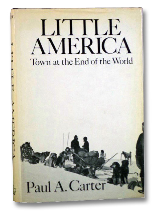 Little America: Town at the End of the World, Carter, Paul A. Little America: Town at the End of the World, Carter, Paul A.