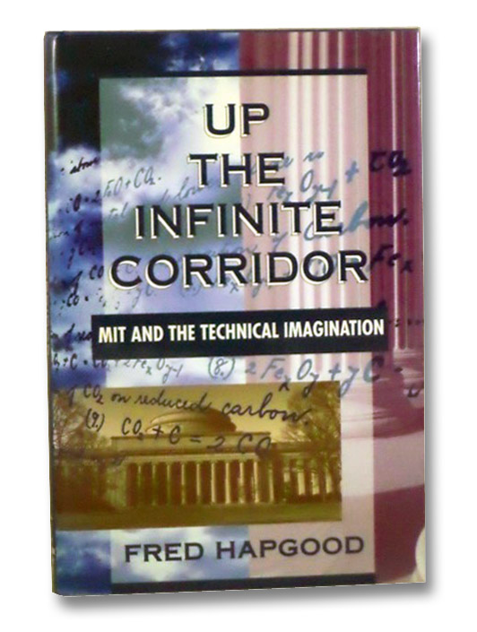 Up the Infinite Corridor: MIT and the Technical Imagination, Hapgood, Fred Up the Infinite Corridor: MIT and the Technical Imagination, Hapgood, Fred