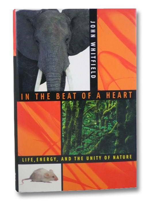 In the Beat of a Heart: Life, Energy, and the Unity of Nature, Whitfield, John In the Beat of a Heart: Life, Energy, and the Unity of Nature, Whitfield, John