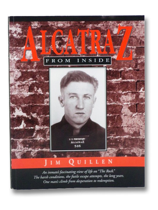 Alcatraz from Inside: The Hard Years, 1942-1952, Quillen, Jim Alcatraz from Inside: The Hard Years, 1942-1952, Quillen, Jim